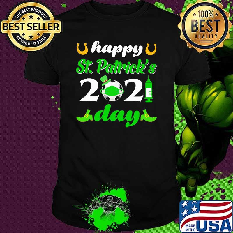 Happy St Patrick's 2021 Day Vaccinated Shirt