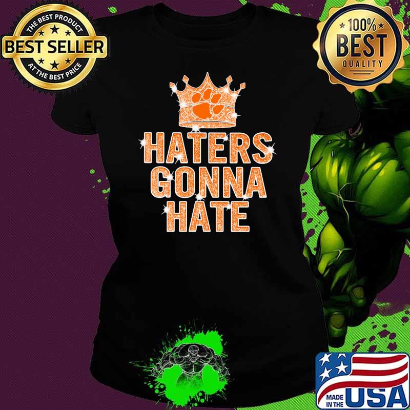 Haters gonna hate crown dogs bling Ladies tee Haters gonna hate crown dogs bling Ladies tee