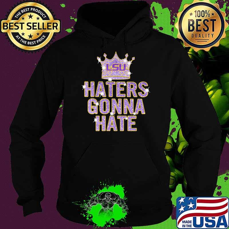 Haters gonna hate Lsu crown bling Hoodie Haters gonna hate Lsu crown bling Hoodie