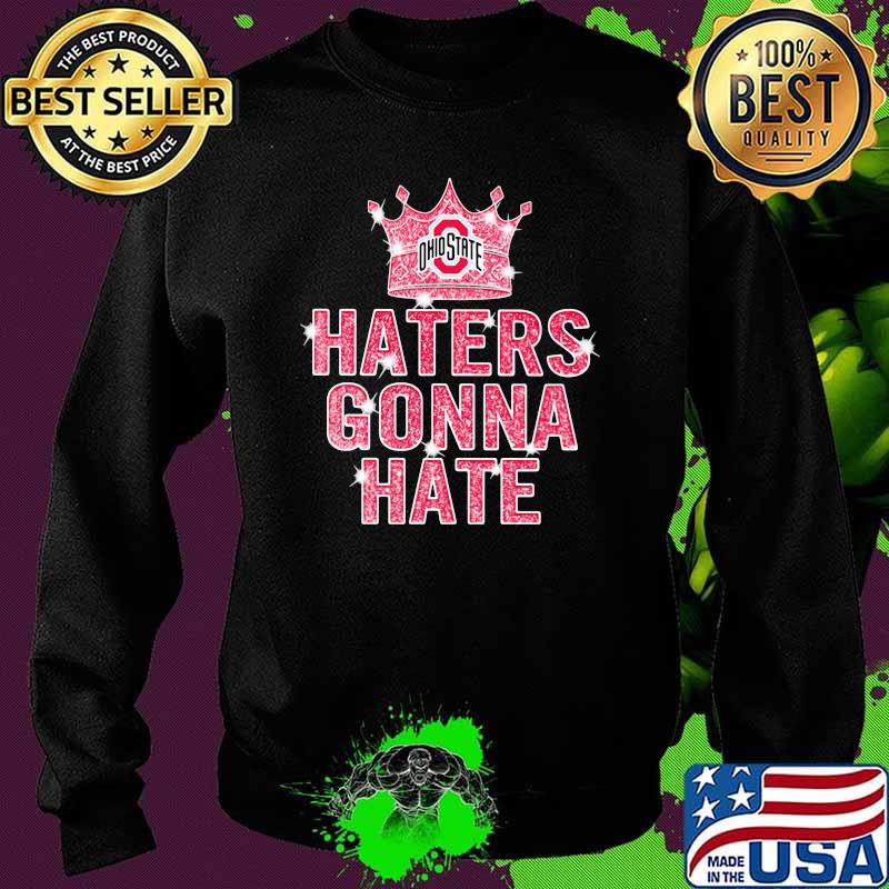 Haters gonna hate Ohiostate Crown Sweater Haters gonna hate Ohiostate Crown Sweater