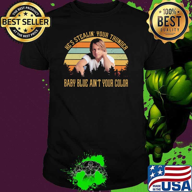 He's stealin your thunder baby blue ain't your color vintage shirt