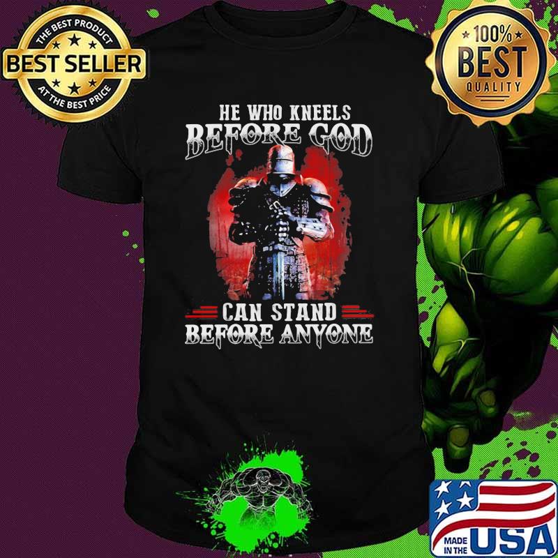He who kneels before God Can Stand Before Anyone Veteran Shirt