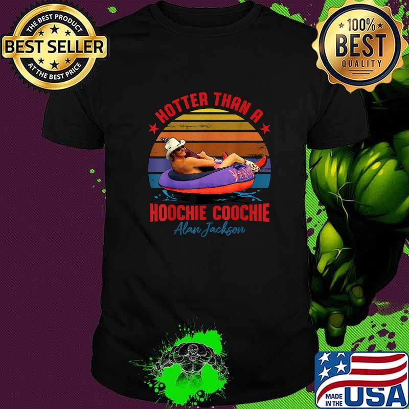 Hotter Than A Hoochie Coochie Alan Jackson Vintage Shirt