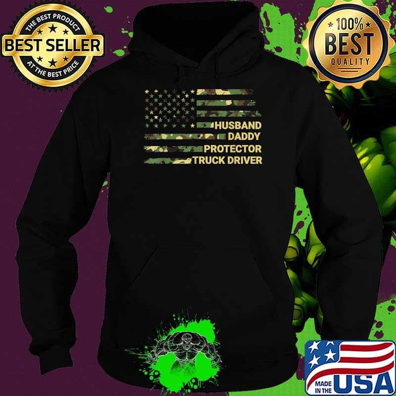 Husband Daddy Protector Truck Driver Camo Veterans American Flag Shirt Hoodie Husband Daddy Protector Truck Driver Camo Veterans American Flag Shirt Hoodie