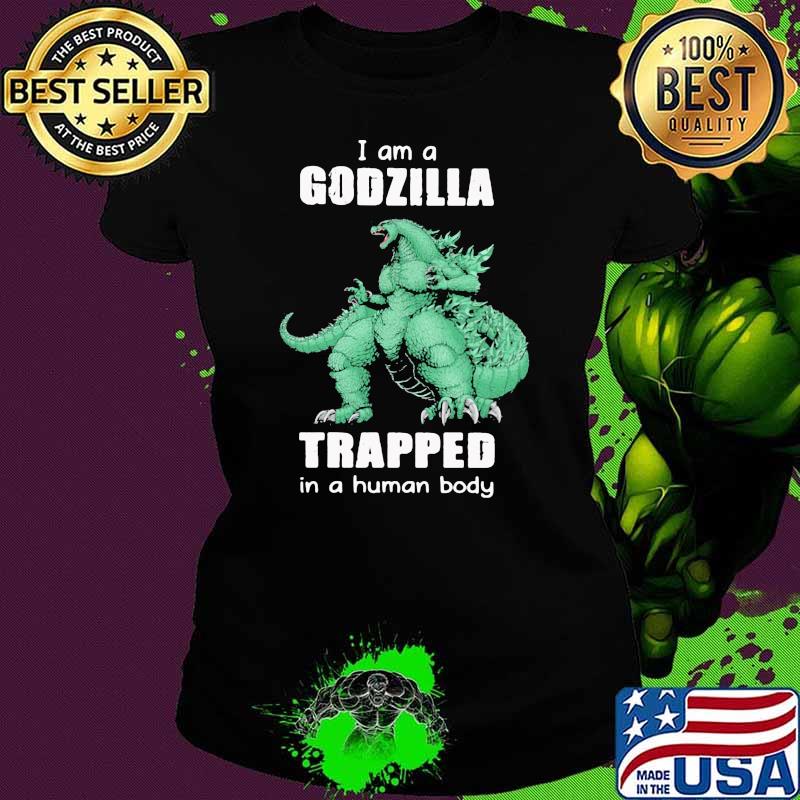 I am a Godzilla trapped in a human baby monster Ladies tee I am a Godzilla trapped in a human baby monster Ladies tee