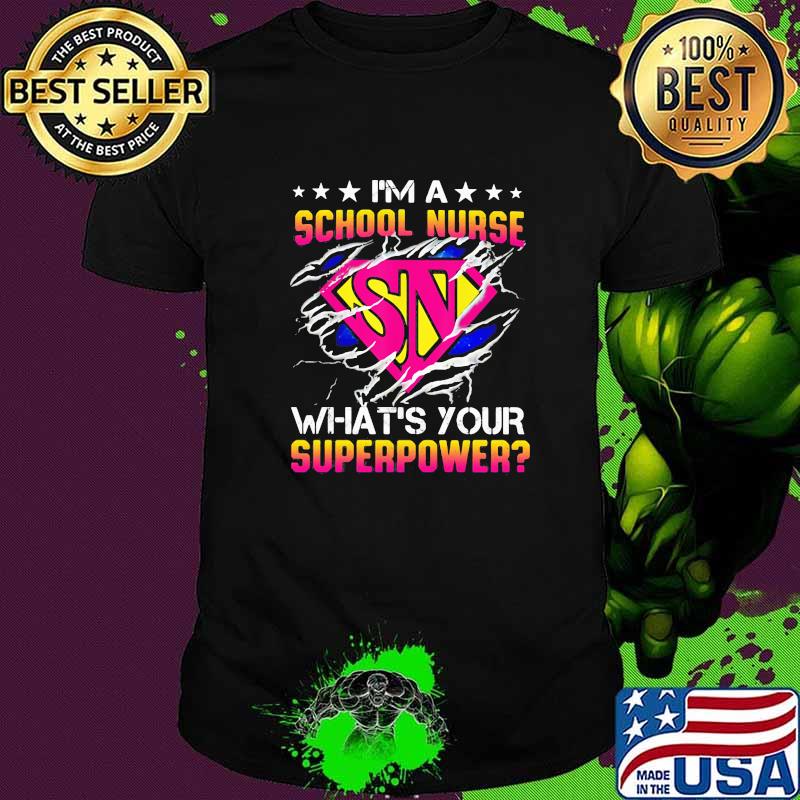 I am school nurse what's you superpower stars shirt