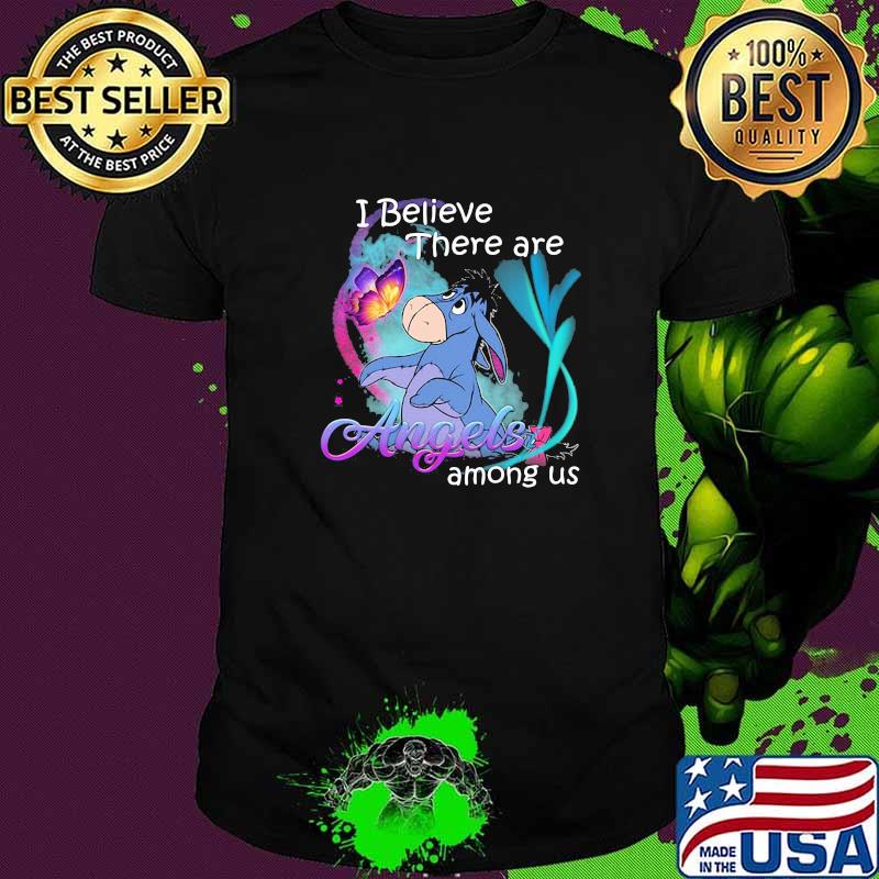 I believe there are angels among us Eeyore butterflies shirt
