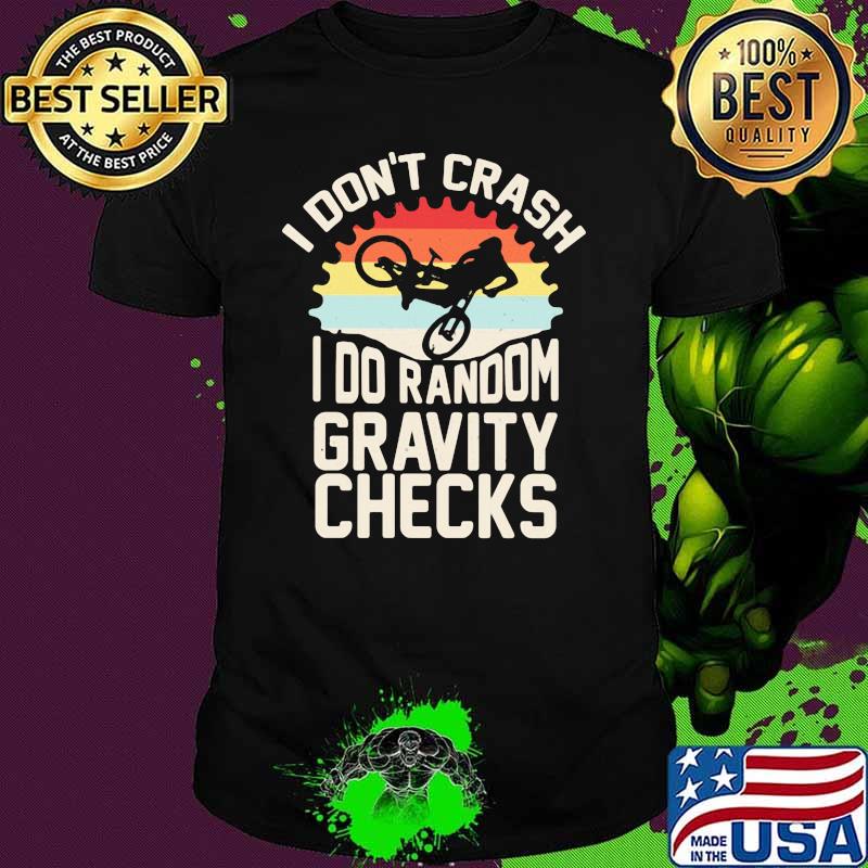 I Don't Crash I Do Random Gravity Checks Biker Vintage Shirt