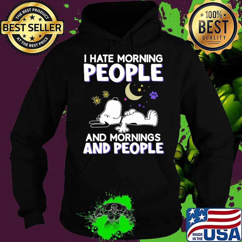 I hate morning people and mornings and people snoopy moon Hoodie I hate morning people and mornings and people snoopy moon Hoodie