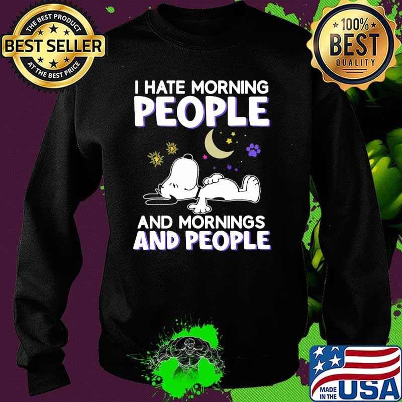 I hate morning people and mornings and people snoopy moon Sweater I hate morning people and mornings and people snoopy moon Sweater