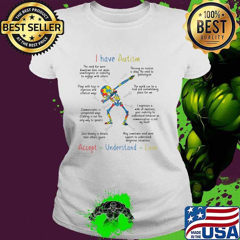 I Have Autism Accept Understand Love Ladies tee I Have Autism Accept Understand Love Ladies tee