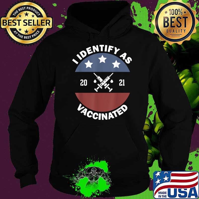 I Identify As Vaccinated American US Flag Vintage Shirt Hoodie I Identify As Vaccinated American US Flag Vintage Shirt Hoodie