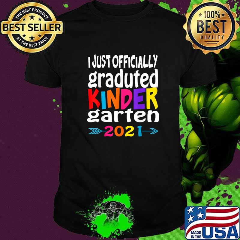 I Just Officially Graduted Kinder garten 2021 shirt