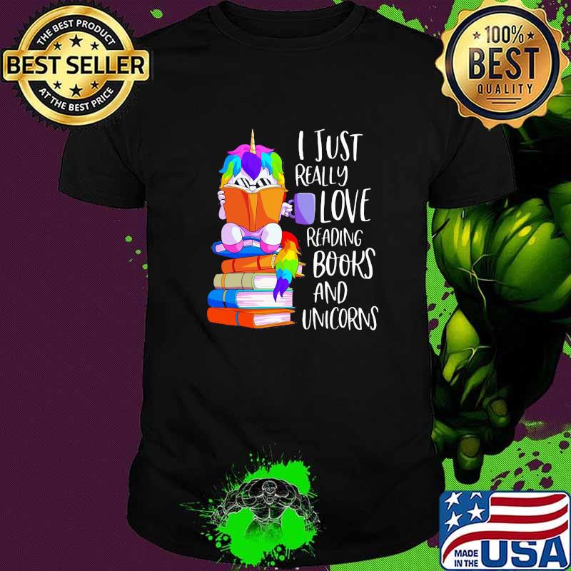 I Just Really Love Reading Books And Unicorn Shirt