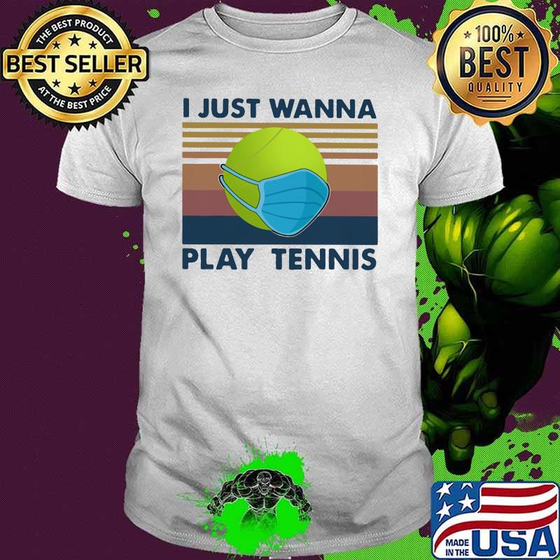 I Just Wanna Play Tennis Mask Vintage Shirt
