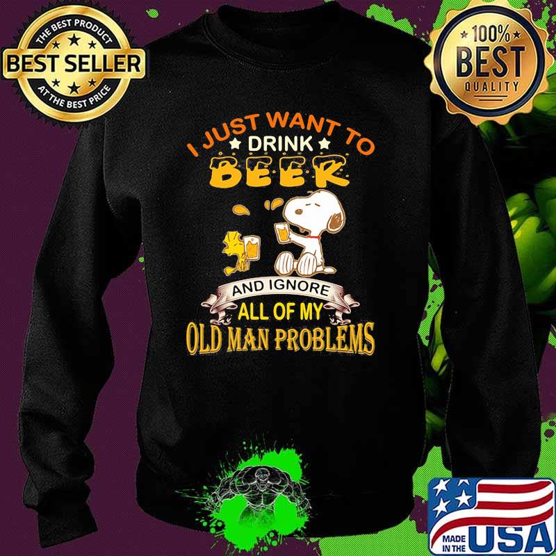 I just want to drink beer and ignore all of my old man problems snoopy Sweater I just want to drink beer and ignore all of my old man problems snoopy Sweater