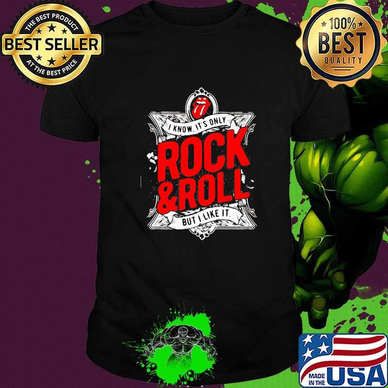 I know its only rock and roll but i like it stones shirt