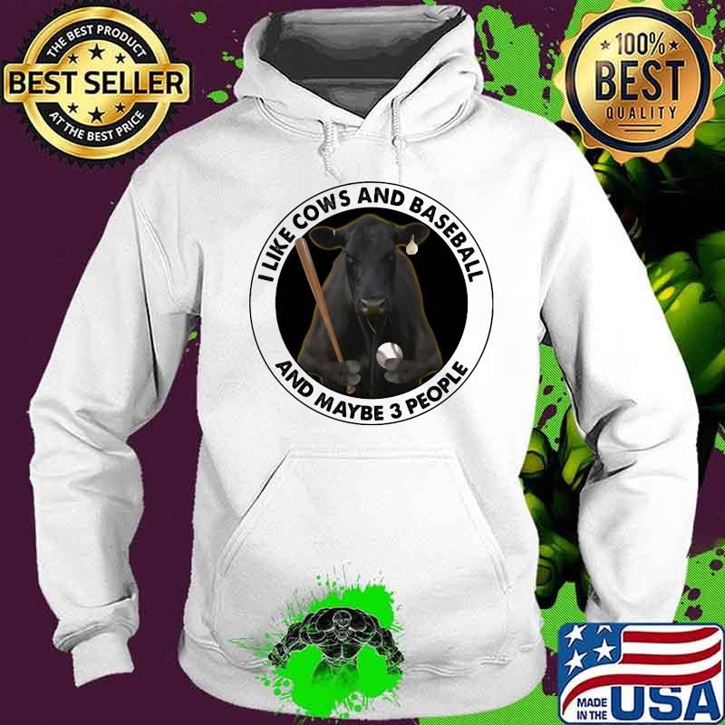 I Like Cows And Baseball And maybe 3 People Shirt Hoodie I Like Cows And Baseball And maybe 3 People Shirt Hoodie