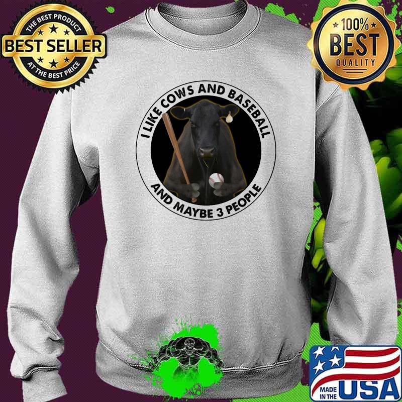 I Like Cows And Baseball And maybe 3 People Shirt Sweater I Like Cows And Baseball And maybe 3 People Shirt Sweater