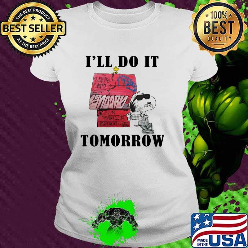 I'll Do It Tomorrow Snoopy Shirt Ladies tee I'll Do It Tomorrow Snoopy Shirt Ladies tee
