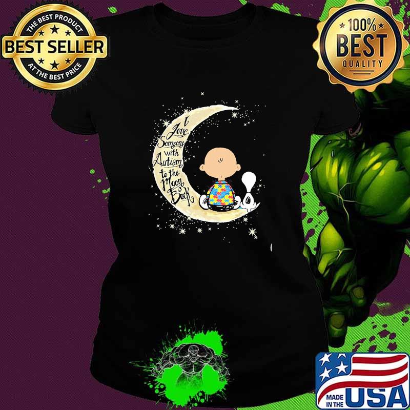 I love somone with autism to the moon back snoopy and charlie Ladies tee I love somone with autism to the moon back snoopy and charlie Ladies tee