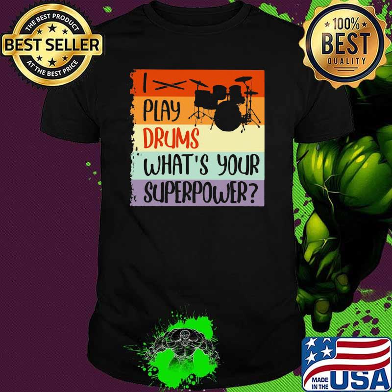 I Play Drums What's Your Superpower Vintage Shirt