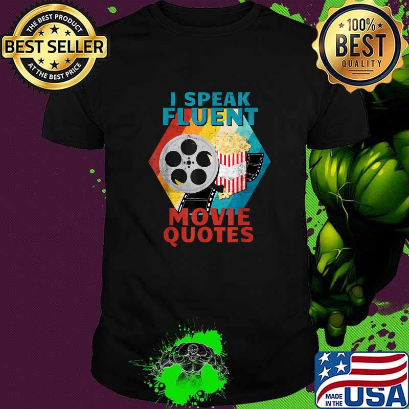 I Speak Fluent Movie Quotes Vintage Movie Lover Shirt