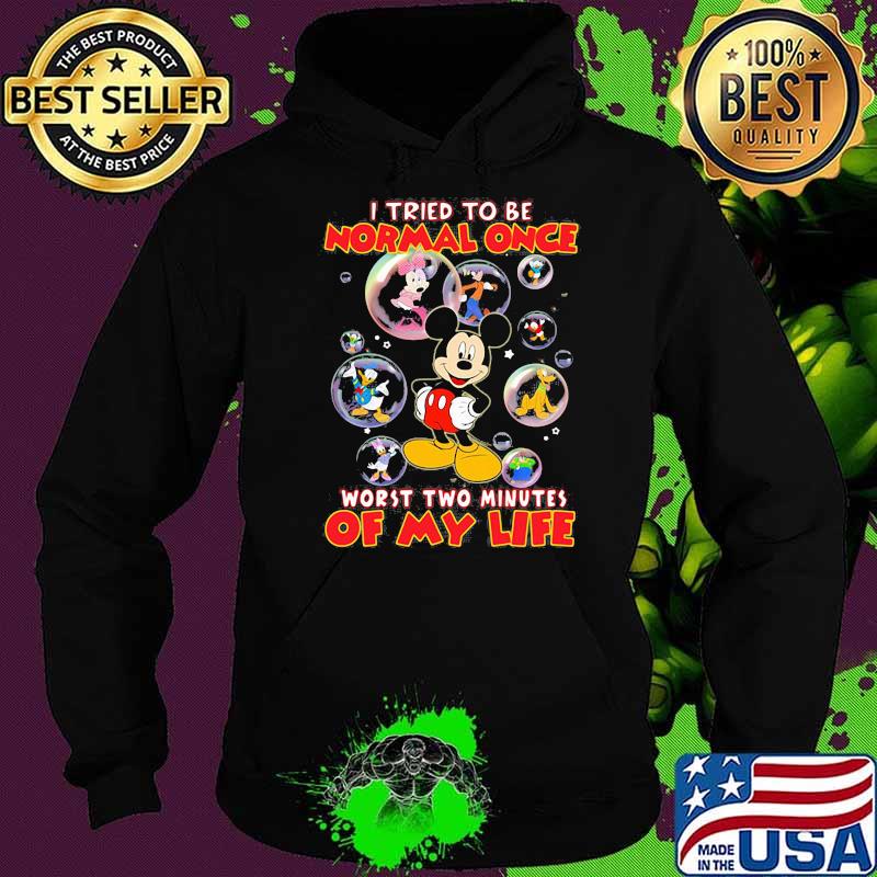 I tried to be normal once worst two minutes of my life mickey disney Hoodie I tried to be normal once worst two minutes of my life mickey disney Hoodie