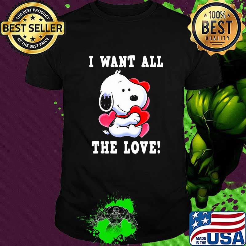 I want all the love snoopy heart shirt