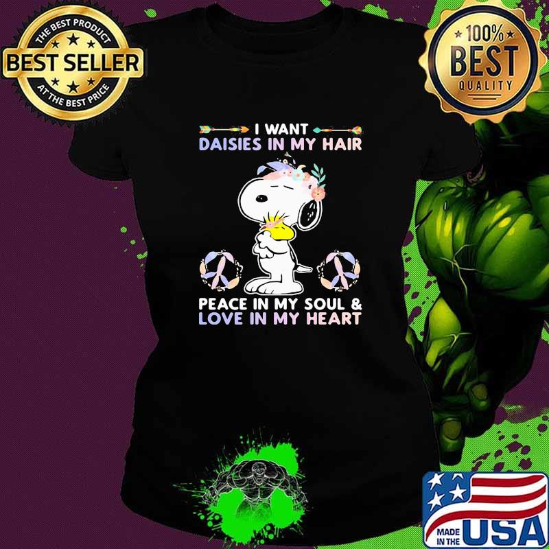 I Want Daisies In My Hair Peace In My Soul And Love In My Heart Snoopy Flower Shirt Ladies tee I Want Daisies In My Hair Peace In My Soul And Love In My Heart Snoopy Flower Shirt Ladies tee