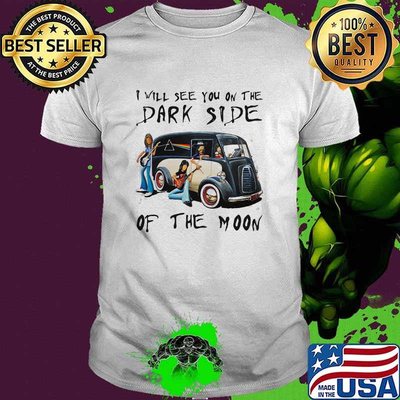 I will see you on the Dark Side of the moon bus pink floyd shirt