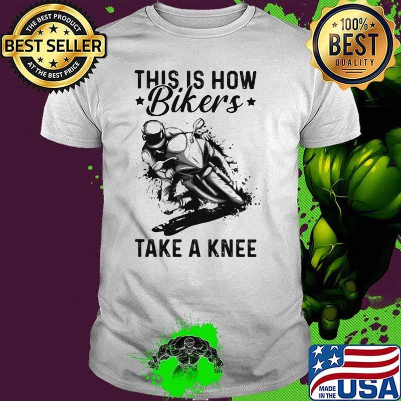 This IS How Bikers Take A Knee Motocross Shirt