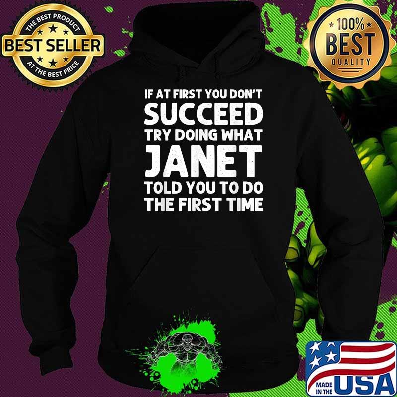 If at first you don't succeed try doing what janet told you to do the first time Hoodie If at first you don't succeed try doing what janet told you to do the first time Hoodie