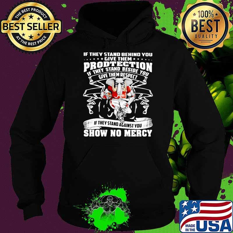 If they stand behind you protection if they stand beside you give them respect show no mercy alabama crimson Hoodie If they stand behind you protection if they stand beside you give them respect show no mercy alabama crimson Hoodie
