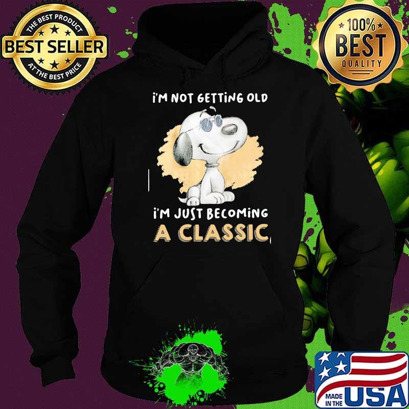 Im not getting old im just becoming a classic snoopy Hoodie Im not getting old im just becoming a classic snoopy Hoodie