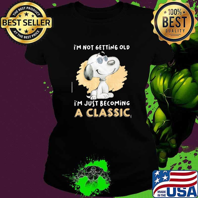 Im not getting old im just becoming a classic snoopy Ladies tee Im not getting old im just becoming a classic snoopy Ladies tee
