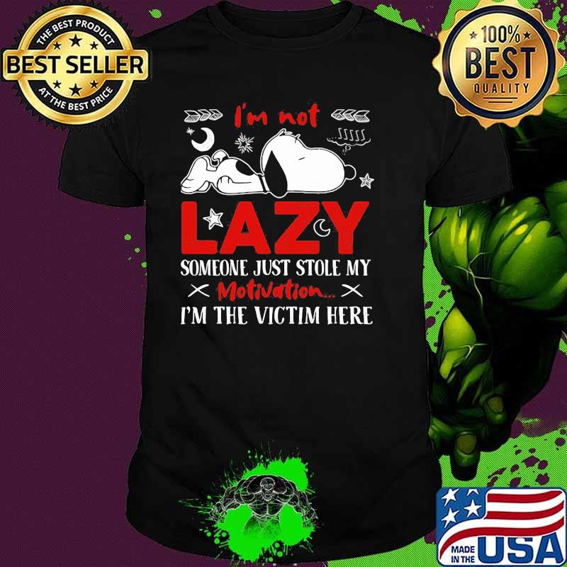Im not lazy someone just stole my motivation im the victim here snoopy shirt