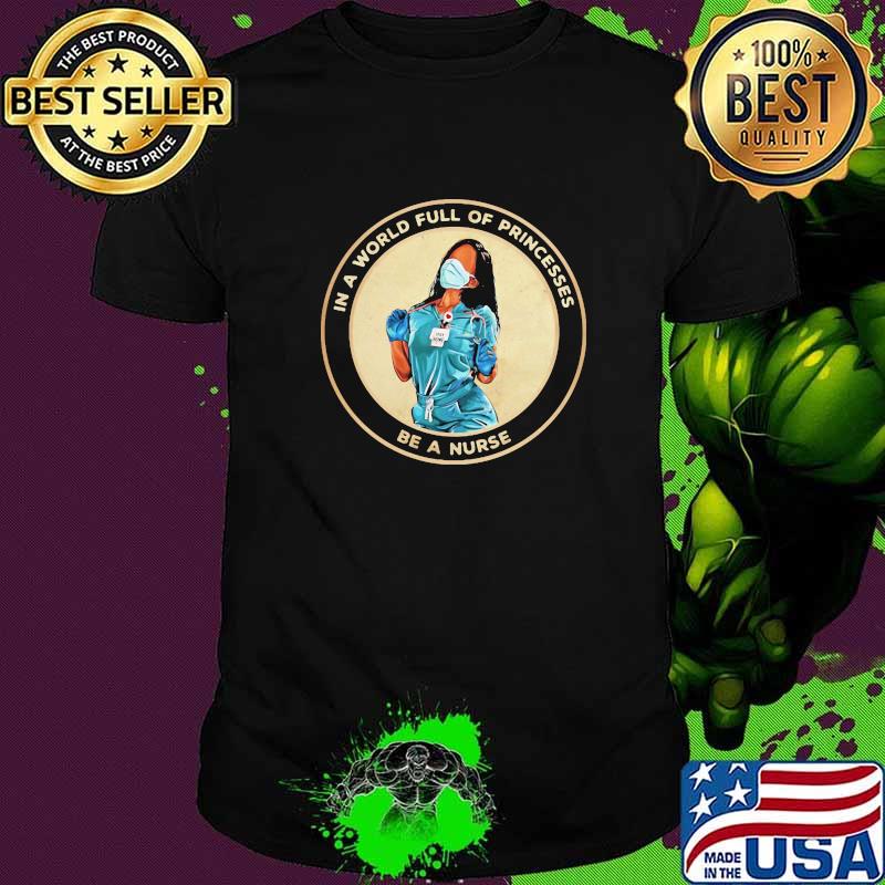 In a world full of princesses be a nurse Shirt