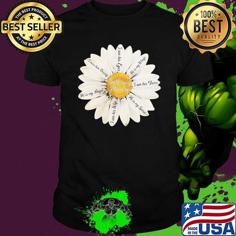 In My Loving Memory I Am His Eyes He Is My Wings I am His Voice He IS My Spirit I Am His Wife Flower Shirt