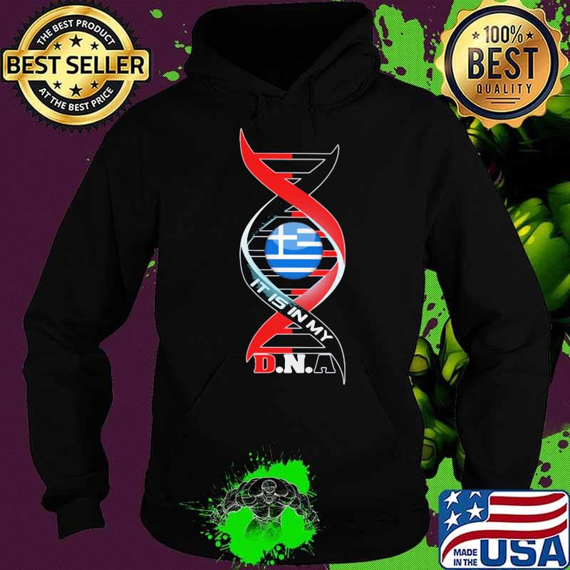 It Is In My DNA Greece Shirt Hoodie It Is In My DNA Greece Shirt Hoodie