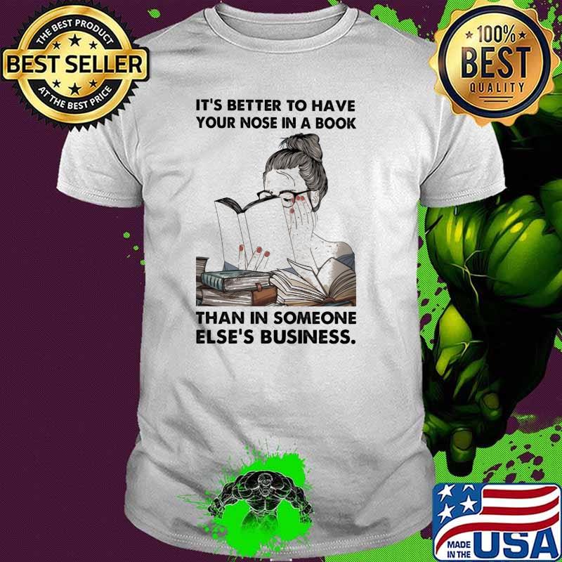 IT's Better To Have Your Nose In A Book Than In Someone Else's Business Shirt