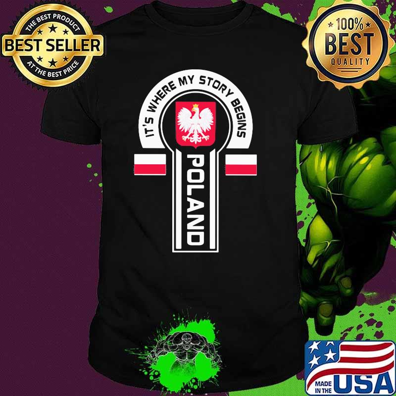 It's Where My Story Begins Poland Classic Shirt