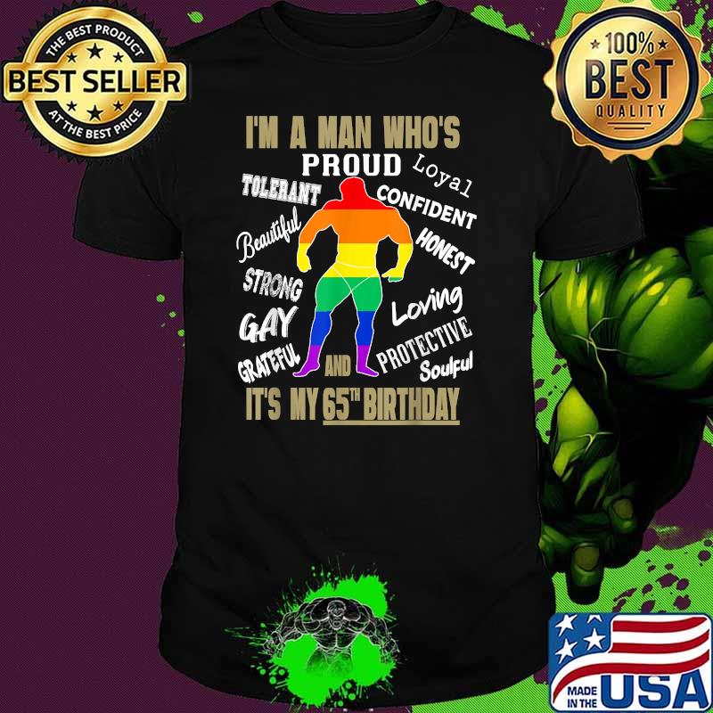 Its a man whos and its my 65th birthday Years Old LGBTQ Gym Boy Gay T-Shirt