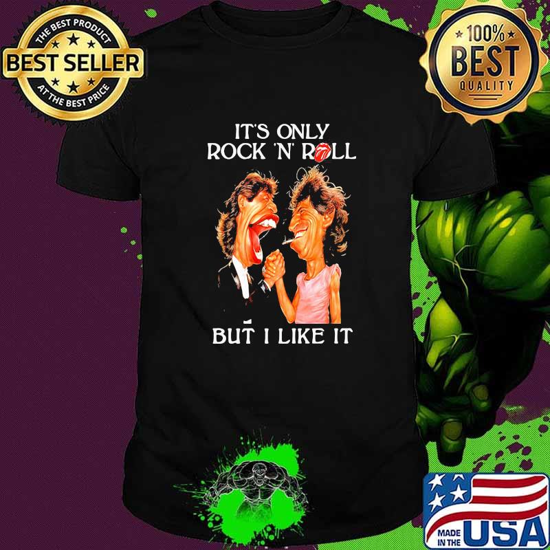 its only rock and roll but i like it shirt