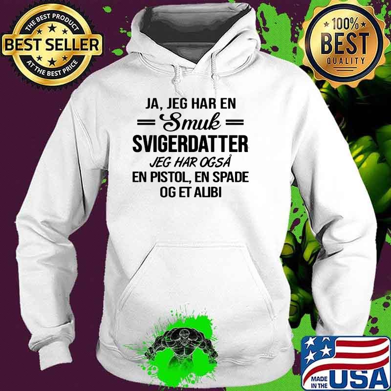 Ja Jeg Har En Smuk Svigerdatter Shirt Hoodie Ja Jeg Har En Smuk Svigerdatter Shirt Hoodie