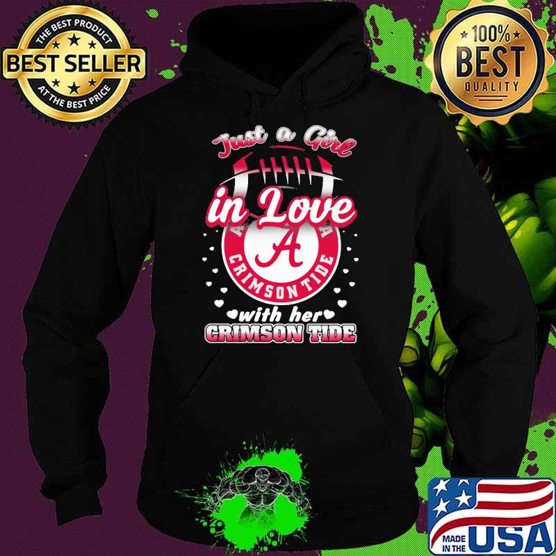 Just a girl in love with her crimson tide Hoodie Just a girl in love with her crimson tide Hoodie