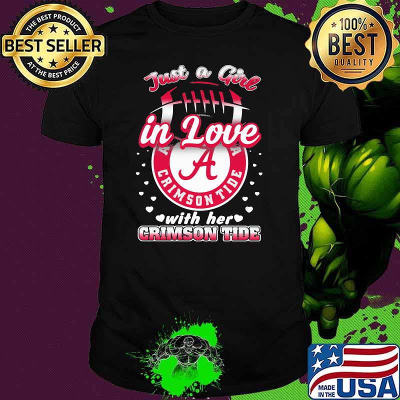 Just a girl in love with her crimson tide shirt Just a girl in love with her crimson tide shirt