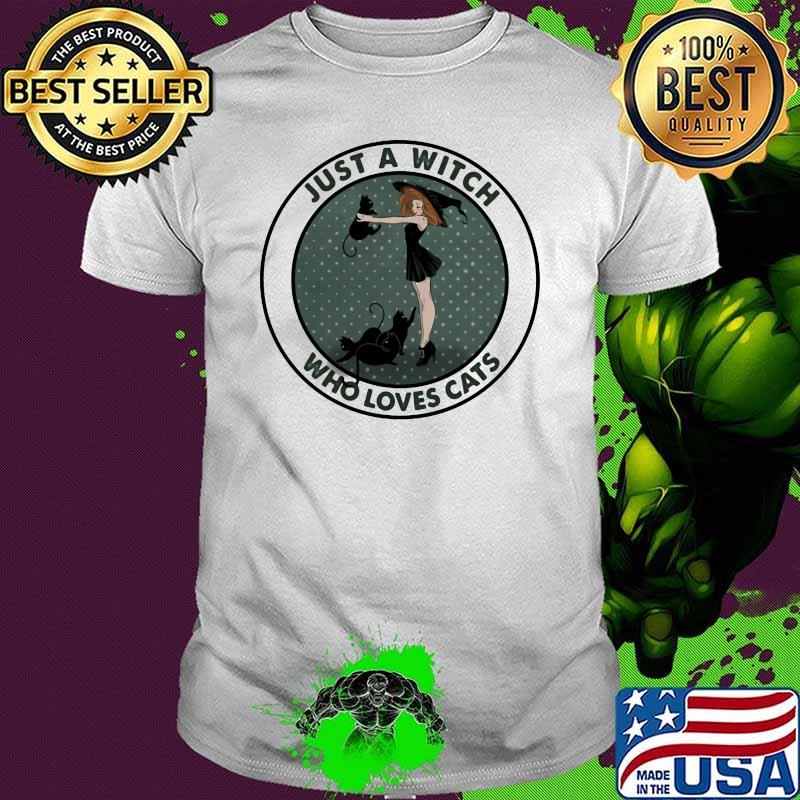Just a Witch Who Loves Cats Shirt