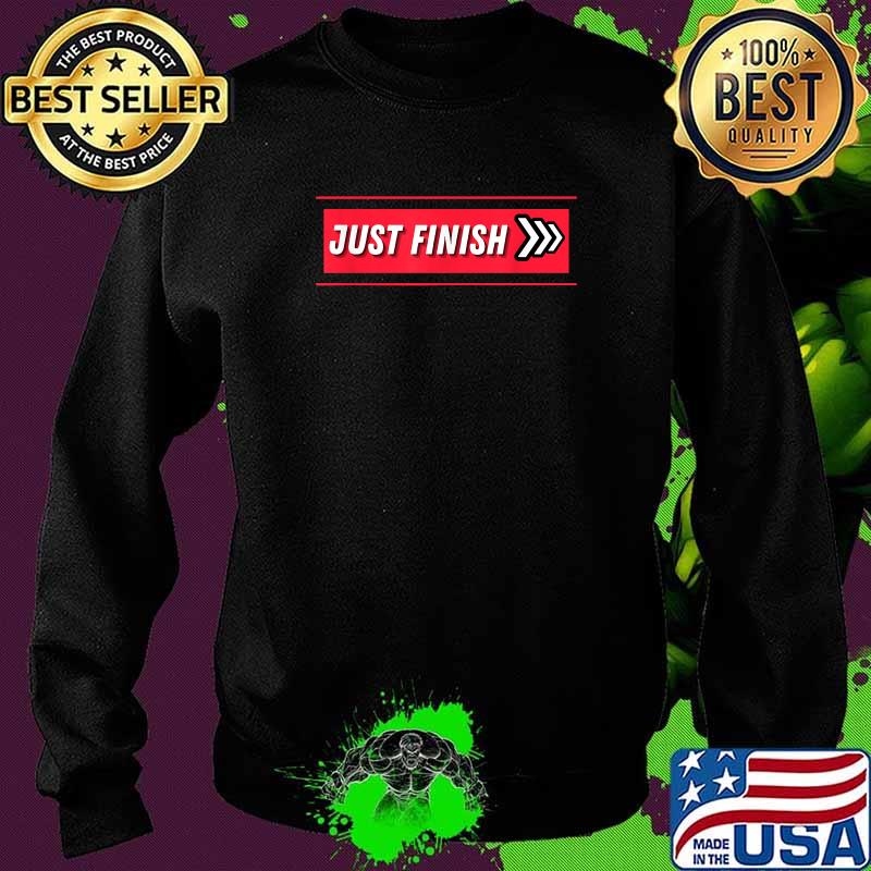 Just Finish Stripe Fitness Motivation Shirt Sweater Just Finish Stripe Fitness Motivation Shirt Sweater