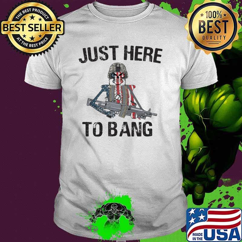 Just Here To Bang Skull American Flag Shirt